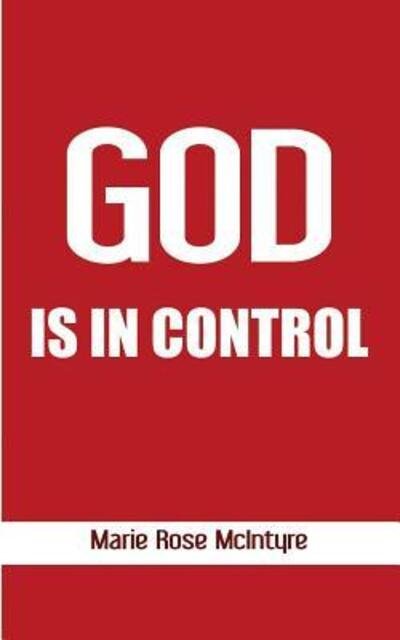 MarieRose McIntyre · God is in Control (Taschenbuch) (2016)