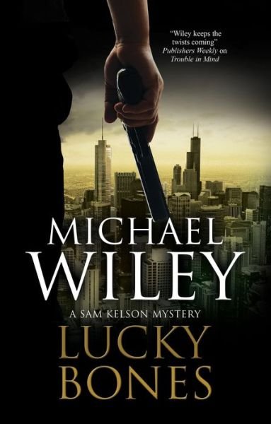 Cover for Michael Wiley · Lucky Bones - A Sam Kelson mystery (Hardcover Book) [Main edition] (2020)