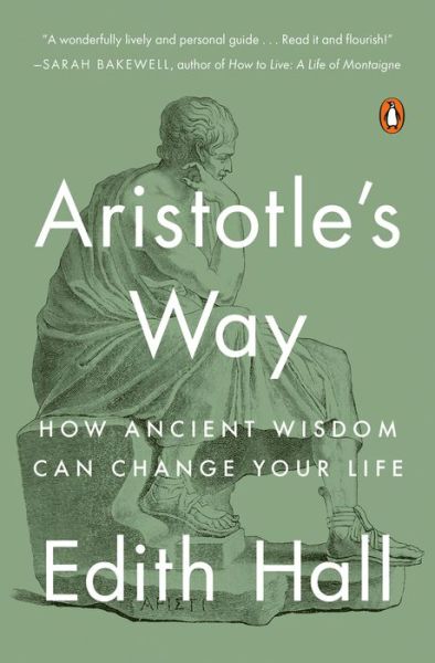 Aristotle's Way - Edith Hall - Books - Penguin Publishing Group - 9780735220829 - January 14, 2020