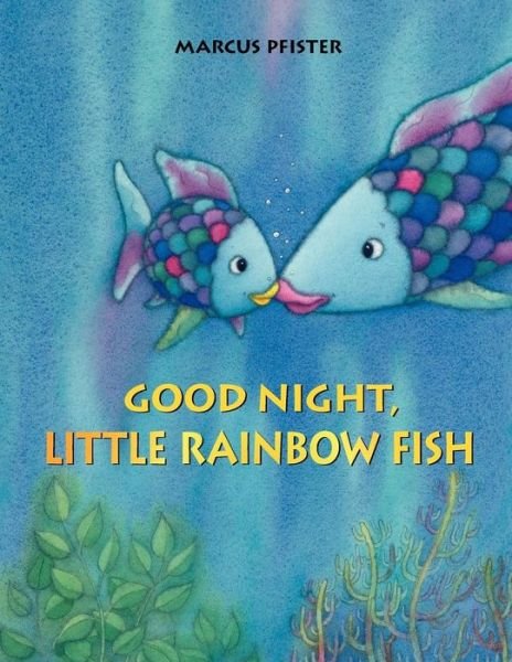 Cover for Marcus Pfister · Good Night, Little Rainbow Fish (Hardcover Book) (2012)