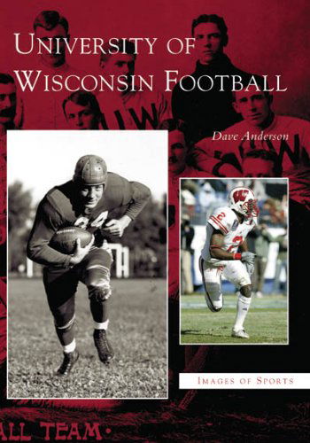 University of Wisconsin Football  (Wi)   (Images of Sports) - Dave Anderson - Kirjat - Arcadia Publishing - 9780738539829 - keskiviikko 12. lokakuuta 2005