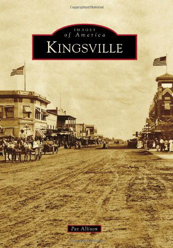 Kingsville (Images of America) - Pat Allison - Książki - Arcdia Publishing - 9780738584829 - 26 września 2011