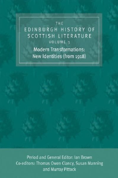 The Edinburgh History of Scottish Literature (Modern Transformations - New Identities (from 1918)) - Ian Brown - Libros - Edinburgh University Press - 9780748624829 - 13 de noviembre de 2006