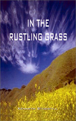 Cover for Kenneth Avery Studstill · In the Rustling Grass (Hardcover Book) (2000)