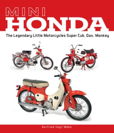 Cover for Gerfried Vogt-Mobs · Mini Honda: The Legendary Little Motorcycles Super Cub, Dax, Monkey (Hardcover Book) (2023)