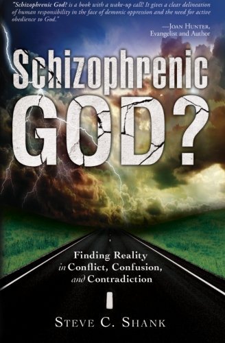 Schizophrenic God?: Finding Reality in Conflict, Confusion, and Contradiction - Steve C. Shank - Bücher - Destiny Image - 9780768440829 - 17. Januar 2012