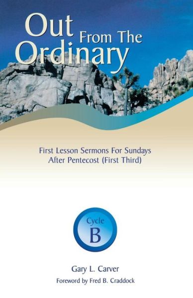 Out from the Ordinary - Gary L. Carver - Books - CSS Publishing Company - 9780788013829 - June 1, 1999