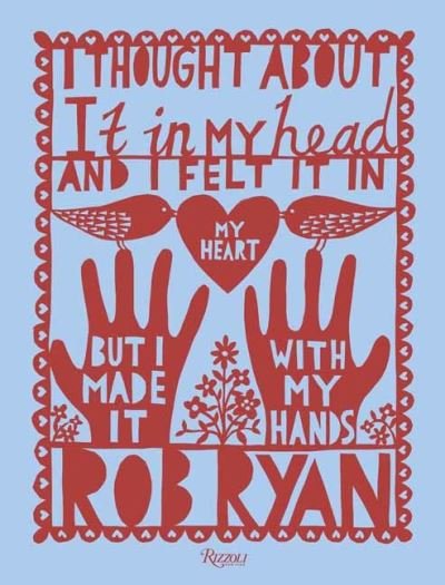 Cover for Rob Ryan · I Thought About It in My Head and I Felt It in My Heart but I Made It with My Hands (Hardcover Book) (2021)