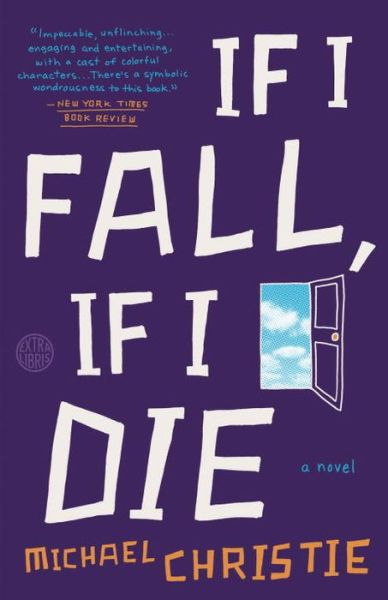 If I Fall, if I Die - Michael Christie - Books - Hogarth - 9780804140829 - October 20, 2015