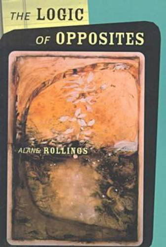 Cover for Alane Rollings · The Logic of Opposites (Paperback Book) (2006)