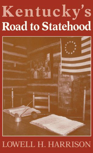 Cover for Lowell H. Harrison · Kentucky's Road to Statehood (Hardcover Book) [First edition] (1992)