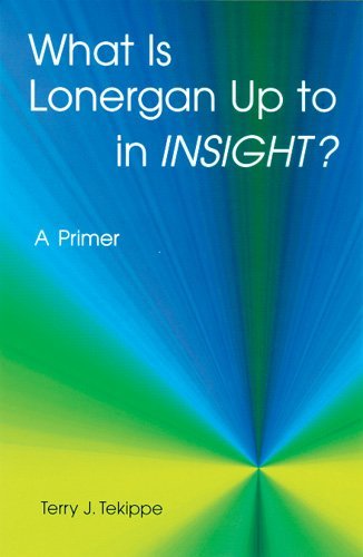 What is Lonergan Up to in  Insight ?: a Primer (Zacchaeus Studies: Theology) - Terry J. Tekippe - Livros - Michael Glazier - 9780814657829 - 1 de outubro de 1996