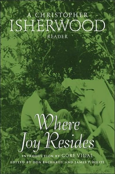 Cover for Christopher Isherwood · Where Joy Resides: A Christopher Isherwood Reader (Paperback Book) (2003)