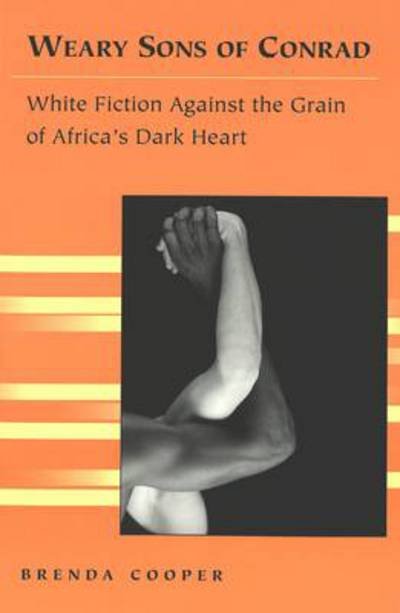 Cover for Brenda Cooper · Weary Sons of Conrad: White Fiction Against the Grain of Africa's Dark Heart - Travel Writing Across the Disciplines: Theory and Pedagogy (Paperback Book) (2002)