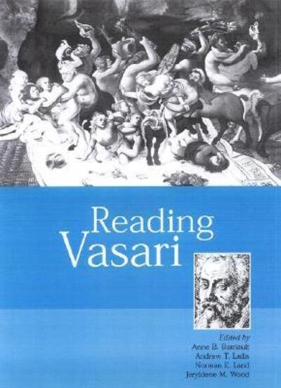 Reading Vasari - Barriault Anne B. - Books - Philip Wilson Publishers Ltd - 9780856675829 - October 28, 2005
