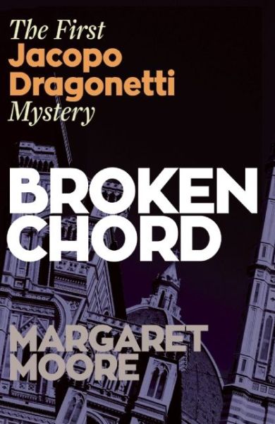 Cover for Margaret Moore · Broken Chord: The First Jacopo Dragonetti Mystery (Paperback Book) (2015)