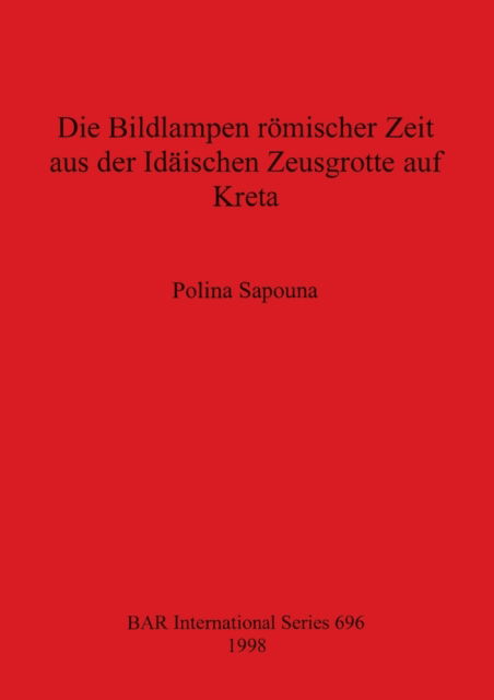 Cover for Polina Sapouna · Die Bildlampen Romischer Zeit aus der Idaischen Zeusgrotte auf Kreta (Pocketbok) (1998)