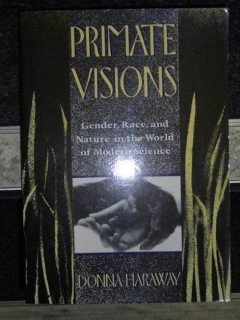 Cover for Donna Haraway · Primate Visions: Gender, Race and Nature in the World of Modern Science (Pocketbok) [New edition] (1992)