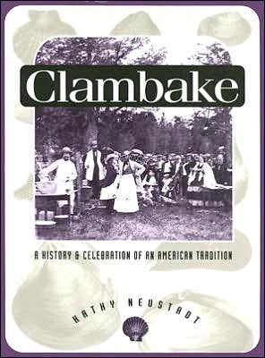 Cover for Kathy Neustadt · Clambake: A History and Celebration of the American Tradition (Hardcover Book) (1992)