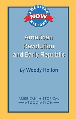 Cover for Woody Holton · American Revolution and early republic (Bok) (2012)