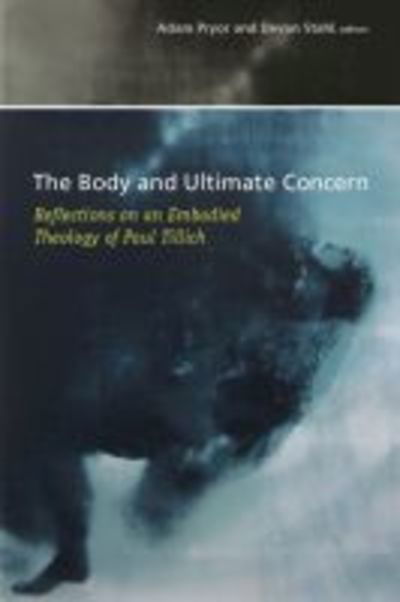 Cover for Adam Pryor · The Body and Ultimate Concern: Reflections on an Embodied Theology of Paul Tillich - Mercer Tillich Series (Hardcover Book) (2018)