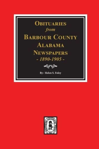 Cover for Helen S. Foley · Obituaries from Barbour County, Alabama Newspapers, 1890-1905. (Paperback Book) (2020)