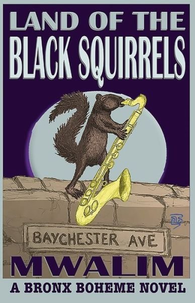 Cover for Mwalim · Land of the Black Squirrels: A Bronx Boheme Novel - Bronx Boheme (Taschenbuch) (2020)