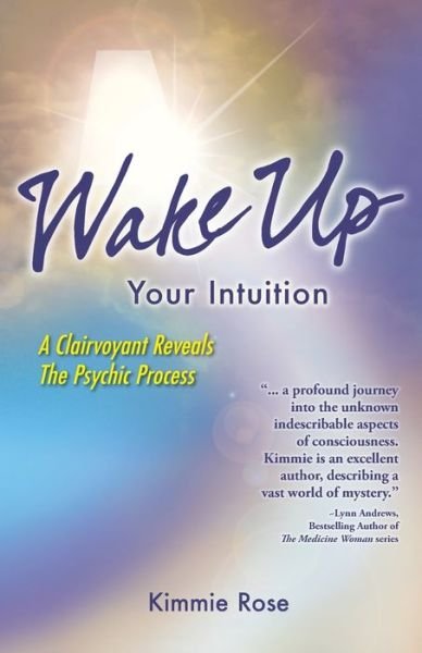 Cover for Kimmie Rose · Wake Up Your Intuition - Everybody Goes to Heaven (Paperback Bog) [2nd Updated Second Printing edition] (2019)