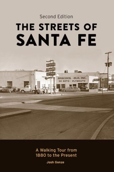 Josh Gonze · The Streets of Santa Fe: a Walking Tour from 1880 to the Present (Paperback Book) (2014)