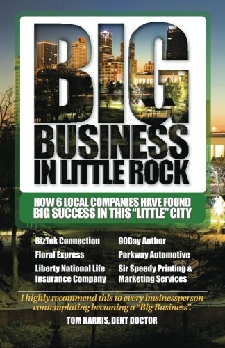 Cover for Michael Bennett · Big Business in Little Rock: How 6 Local Companies Have Found Big Success in This &quot;Little&quot; City (Pocketbok) (2013)
