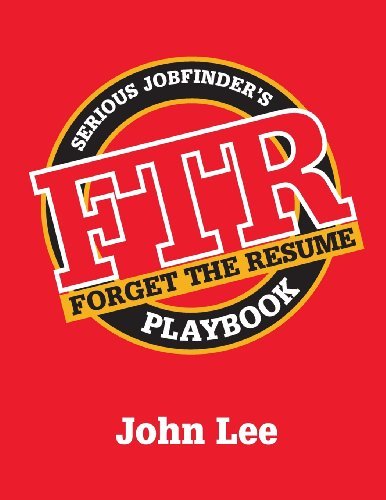 Cover for John Lee · Forget the Resume: the Serious Job Finder's Playbook (Taschenbuch) (2013)