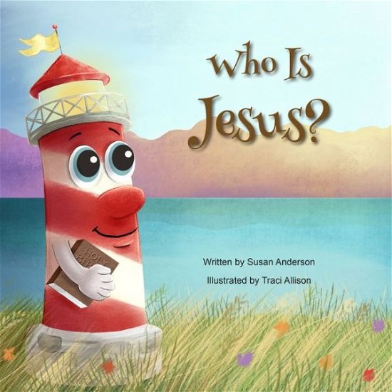 Who Is Jesus? Ishnabobber Books - Susan Anderson - Książki - Ishnabobber Books - 9780989025829 - 22 maja 2019