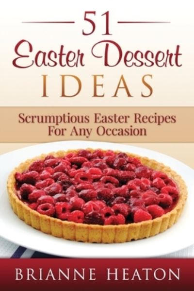 Cover for Brianne Heaton · 51 Easter Dessert Ideas (Paperback Book) (2014)