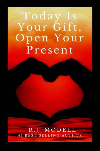 Cover for R J Modell · Today Is Your Gift, Open Your Present (Paperback Book) (2016)