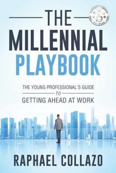 Cover for Raphael Collazo · The Millennial Playbook : The Young Professional's Guide To Getting Ahead At Work (Paperback Book) (2019)