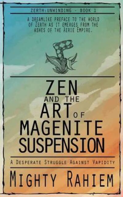 Cover for Mighty Rahiem · Zen and the Art of Magenite Suspension (Paperback Book) (2018)