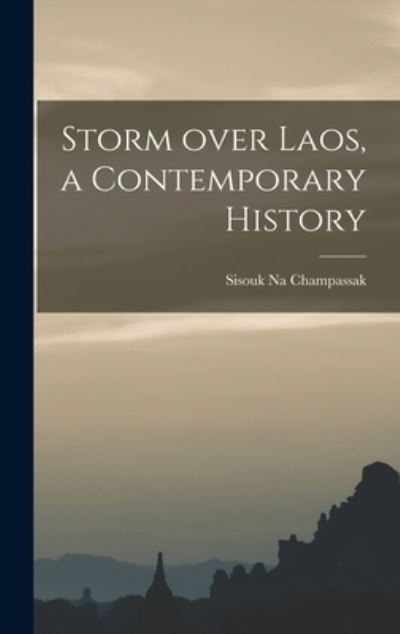 Cover for Sisouk Na 1928- Champassak · Storm Over Laos, a Contemporary History (Hardcover Book) (2021)