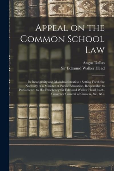 Cover for Angus Dallas · Appeal on the Common School Law [microform] (Paperback Book) (2021)