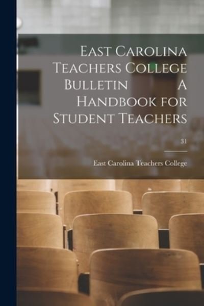 Cover for East Carolina Teachers College · East Carolina Teachers College Bulletin A Handbook for Student Teachers; 31 (Pocketbok) (2021)