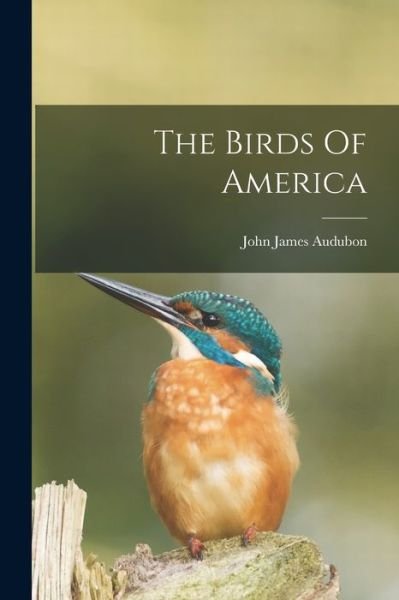 Cover for John James Audubon · Birds of America (Buch) (2022)