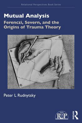 Cover for Peter L. Rudnytsky · Mutual Analysis: Ferenczi, Severn, and the Origins of Trauma Theory - Relational Perspectives Book Series (Paperback Bog) (2021)