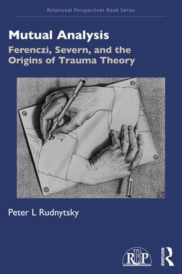 Cover for Peter L. Rudnytsky · Mutual Analysis: Ferenczi, Severn, and the Origins of Trauma Theory - Relational Perspectives Book Series (Paperback Book) (2021)