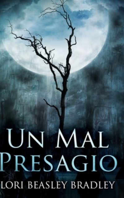 Un Mal Presagio Edición de Letra Grande en Tapa dura - Lori Beasley Bradley - Livros - Blurb - 9781034142829 - 28 de agosto de 2021