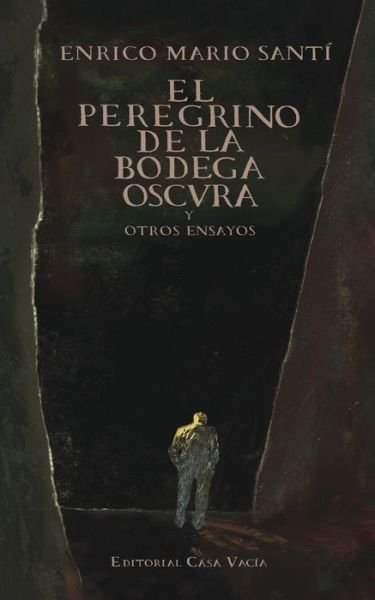 El peregrino de la bodega oscura - Enrico Mario Santí - Kirjat - Blurb - 9781034577829 - perjantai 26. huhtikuuta 2024