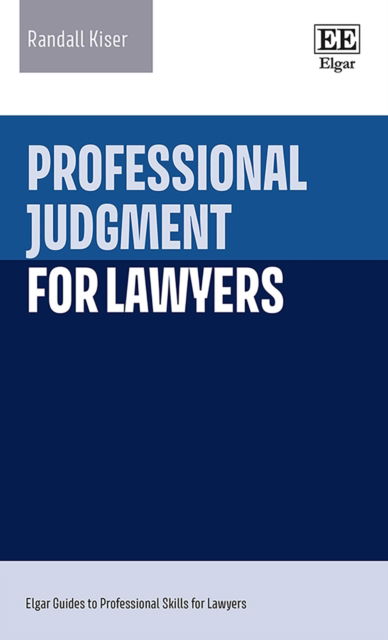 Cover for Randall Kiser · Professional Judgment for Lawyers - Elgar Guides to Professional Skills for Lawyers (Paperback Book) (2023)