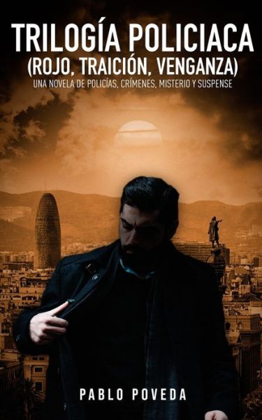 Cover for Pablo Poveda · Trilogía Policíaca : Una novela de policías, crímenes, misterio y suspense (Paperback Book) (2019)