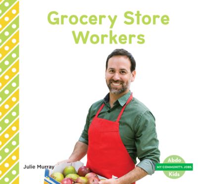 Cover for Julie Murray · Grocery Store Workers (Hardcover Book) (2020)