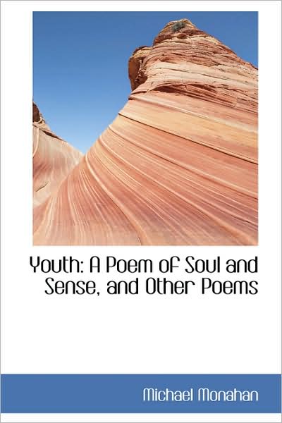 Cover for Michael Monahan · Youth: a Poem of Soul and Sense, and Other Poems (Paperback Book) (2009)