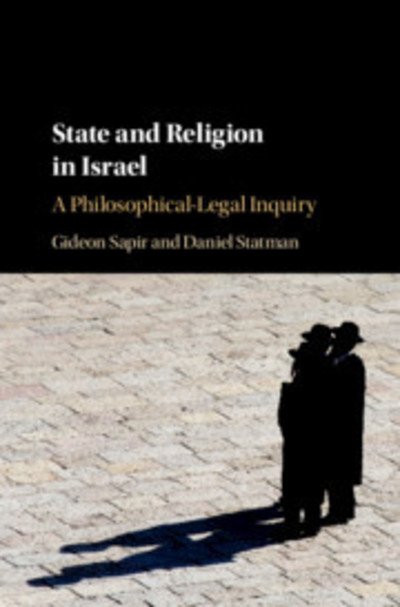 Cover for Sapir, Gideon (Bar-Ilan University, Israel) · State and Religion in Israel: A Philosophical-Legal Inquiry (Hardcover bog) (2019)