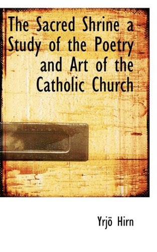 Cover for Yrjö Hirn · The Sacred Shrine a Study of the Poetry and Art of the Catholic Church (Innbunden bok) (2009)